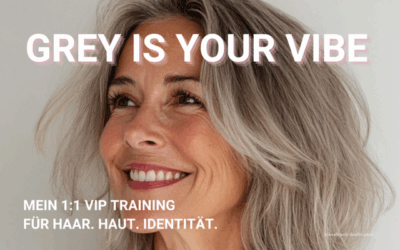GREY IS YOUR VIBE – My 1:1 VIP Training for Hair. Skin. Identity.